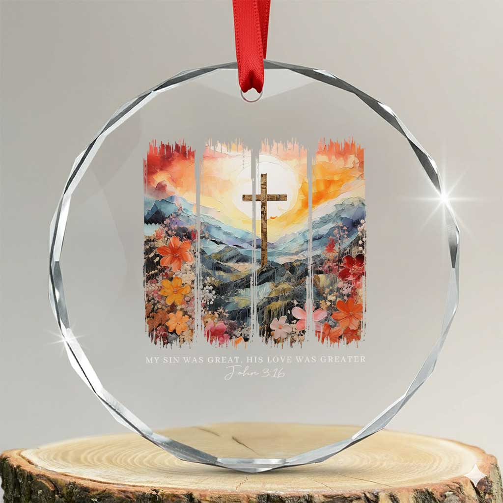 My Sin Was Great His Love Was Greater Crystal Glass Ornament Christian Easter Religious Bible Verse TS11 Transparent Glass 3'' Circle Print Your Wear