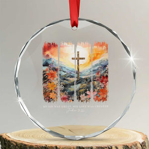 My Sin Was Great His Love Was Greater Crystal Glass Ornament Christian Easter Religious Bible Verse TS11 Transparent Glass 3'' Circle Print Your Wear