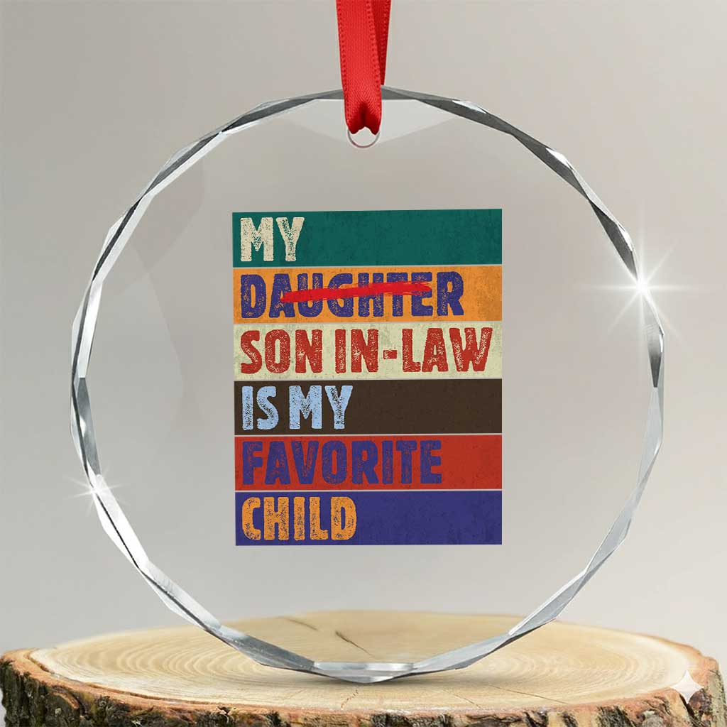 My Son In Law Is My Favorite Child Crystal Glass Ornament Funny Replaced Daughter TS10 Transparent Glass 3'' Circle Print Your Wear
