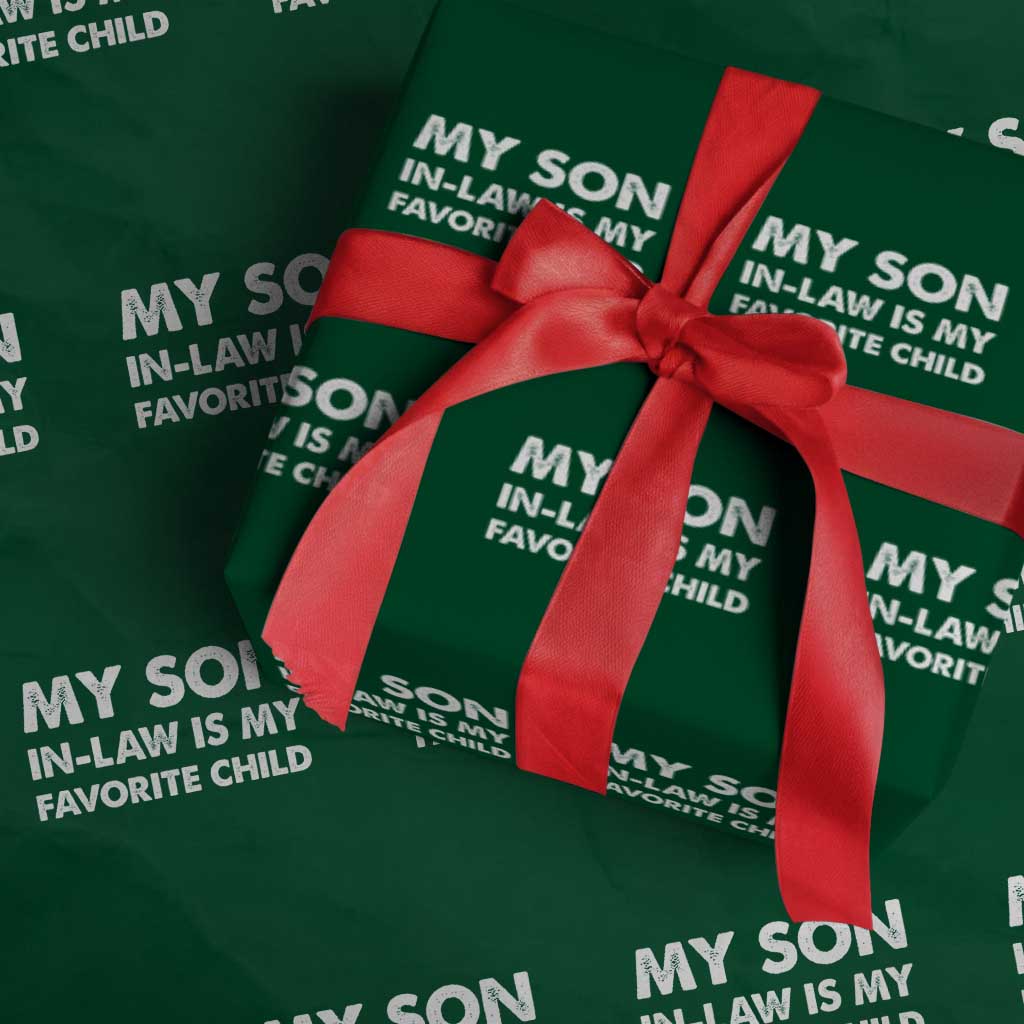 My Son In Law Is My Favorite Child Wrapping Paper Roll Funny Gift For Mother-in-Law Father-in-Law TS10 Green Print Your Wear