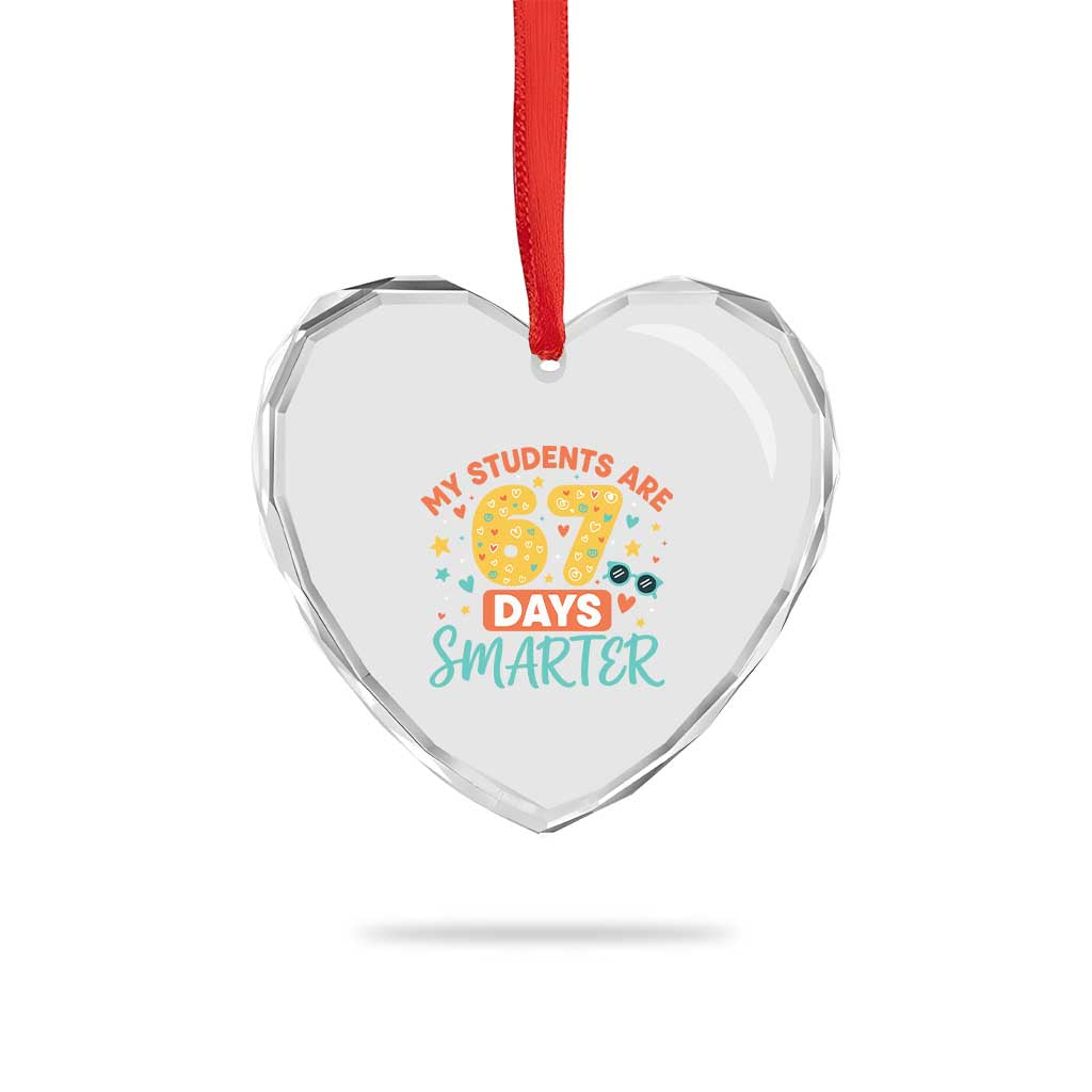 My Students Are 67 Days Smarter Heart Crystal Glass Ornament Funny Sixe Seven Meme Cute Teacher Pride TS02 Print Your Wear