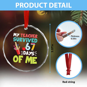 My Teacher Survived 67 Days Of Me Crystal Glass Ornament Funny Six Seven Teen Gen Z Alpha Meme TS10 Print Your Wear