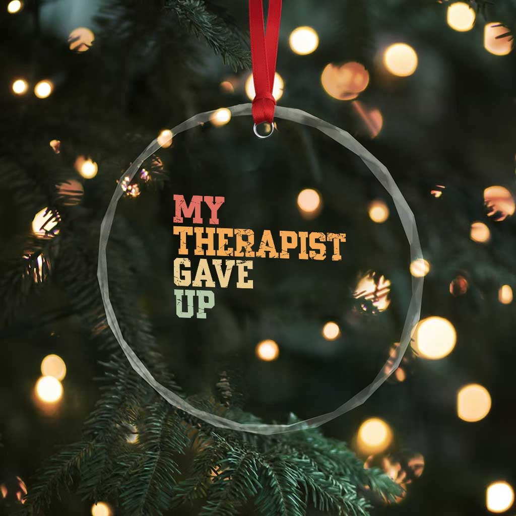 My Therapist Gave Up Crystal Glass Ornament TS10 Print Your Wear