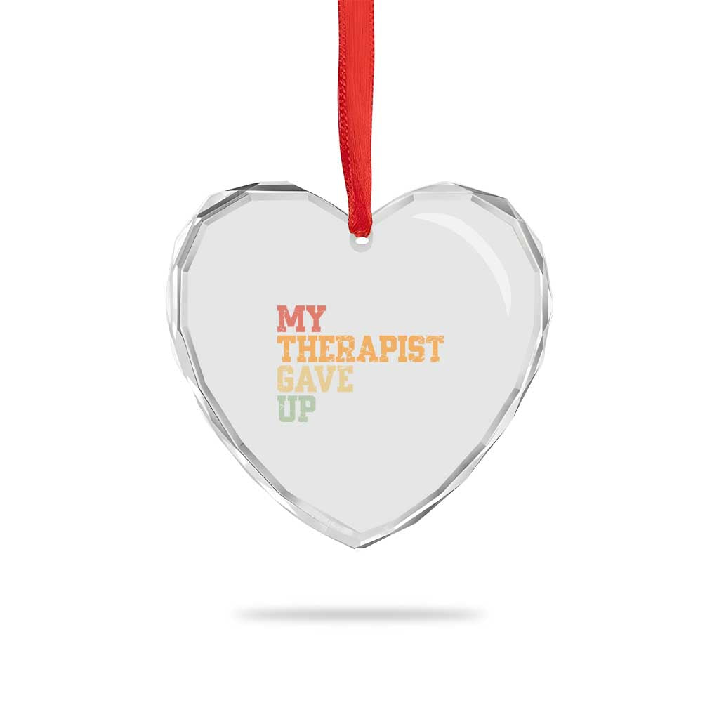 My Therapist Gave Up Heart Crystal Glass Ornament TS10 Print Your Wear