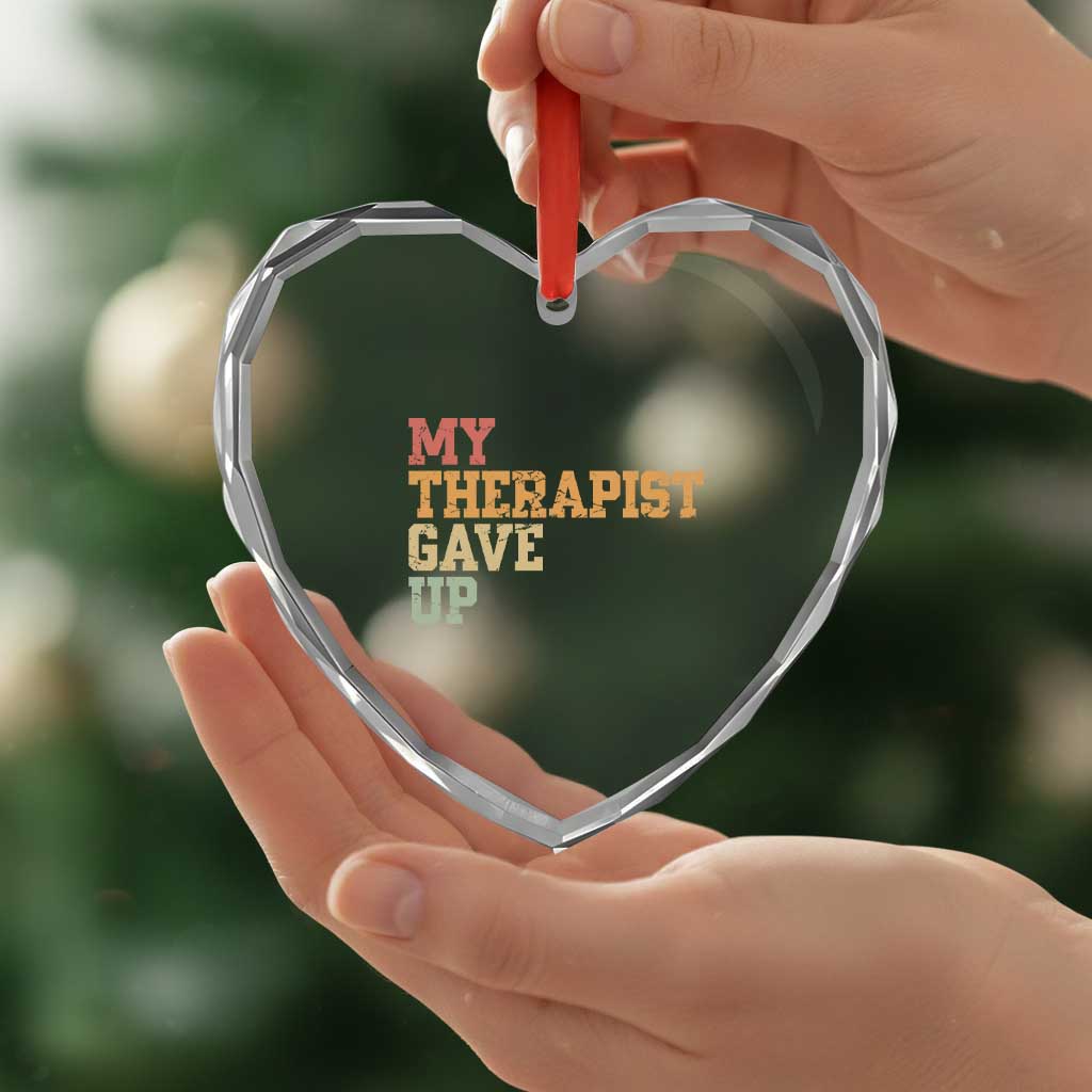 My Therapist Gave Up Heart Crystal Glass Ornament TS10 Print Your Wear