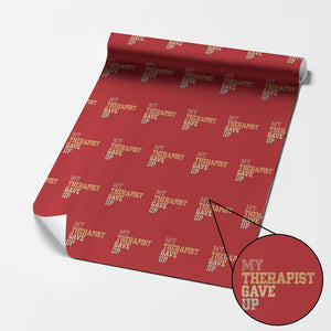 My Therapist Gave Up Wrapping Paper Roll TS10 Red Print Your Wear