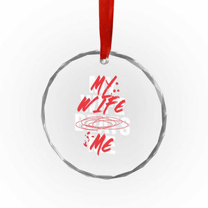 My Wife Beats Me Crystal Glass Ornament Funny Husband Birthday Anniversary TS10 Print Your Wear