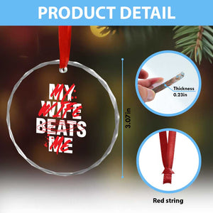 My Wife Beats Me Crystal Glass Ornament Funny Husband Birthday Anniversary TS10 Print Your Wear