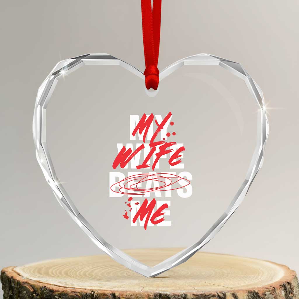 My Wife Beats Me Heart Crystal Glass Ornament Funny Husband Birthday Anniversary TS10 Transparent Glass 3'' Heart Print Your Wear