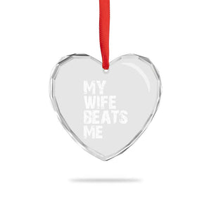 My Wife Beats Me Heart Crystal Glass Ornament Funny Husband Birthday Sarcastic TS10 Print Your Wear