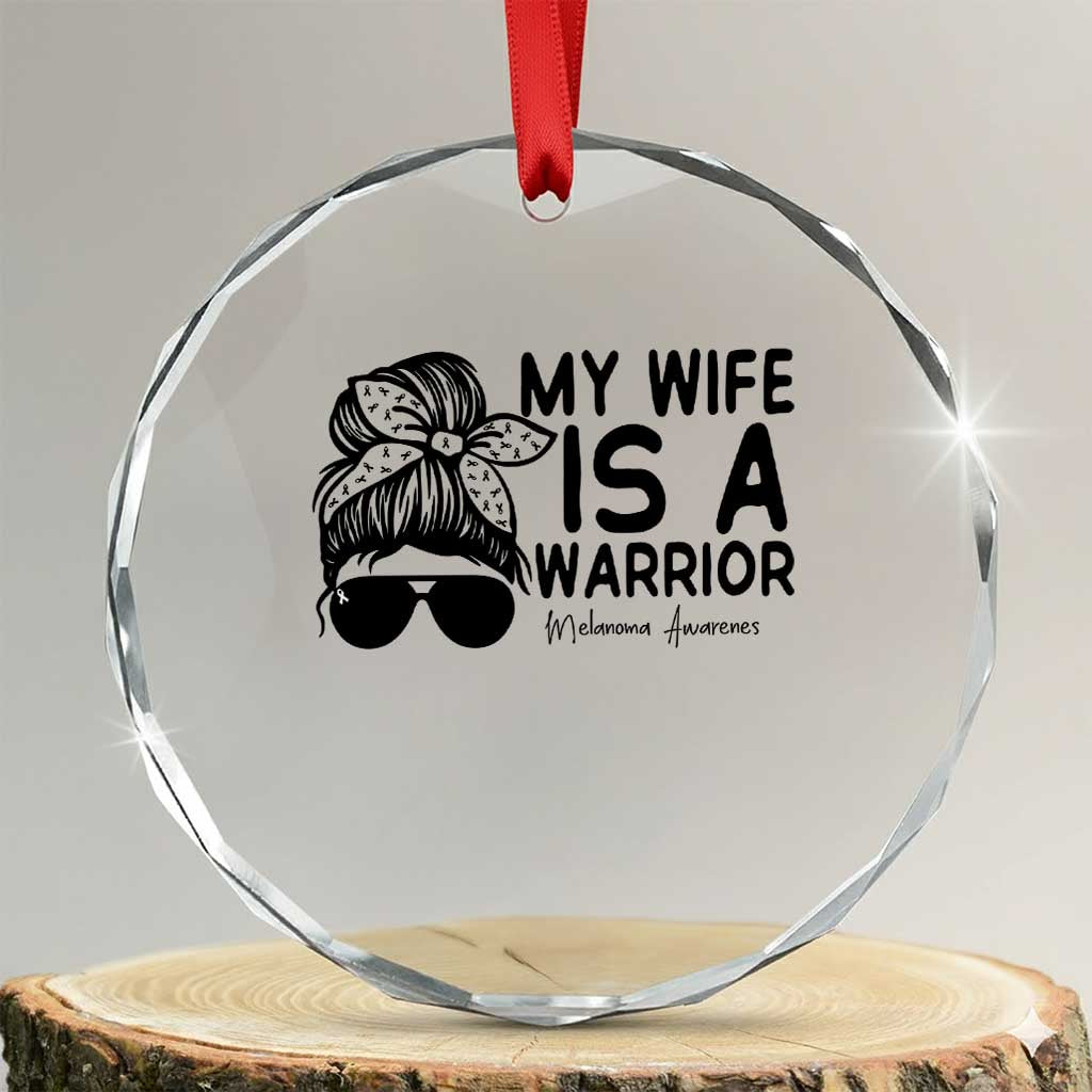 My Wife Is A Warrior Crystal Glass Ornament Melanoma Awareness Husband Gift TS12 Transparent Glass 3'' Circle Print Your Wear