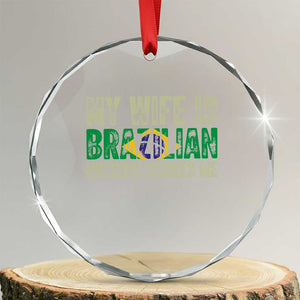 My Wife is Brazilian Nothing Scares Me Crystal Glass Ornament Funny Husband Brazil Pride Flag