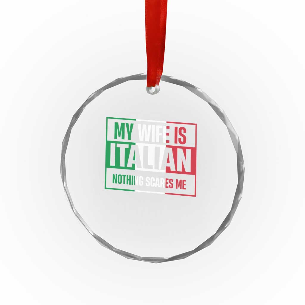 My Wife is Italian Nothing Scares Me Crystal Glass Ornament Funny Husband Italia Flag TS10 Print Your Wear