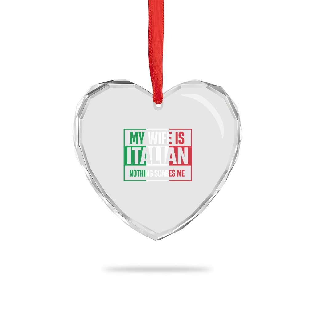 My Wife is Italian Nothing Scares Me Heart Crystal Glass Ornament Funny Husband Italia Flag TS10 Print Your Wear