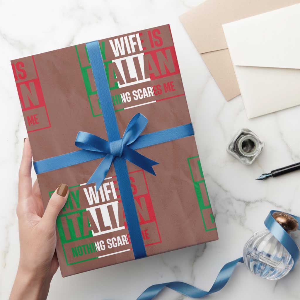 My Wife is Italian Nothing Scares Me Wrapping Paper Roll Funny Husband Italia Flag TS10 Mocha Print Your Wear