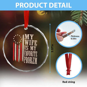 My Wife Is My Favorite Problem Betsy Ross Flag Crystal Glass Ornament Funny Patriotic Husband Marriage Humor