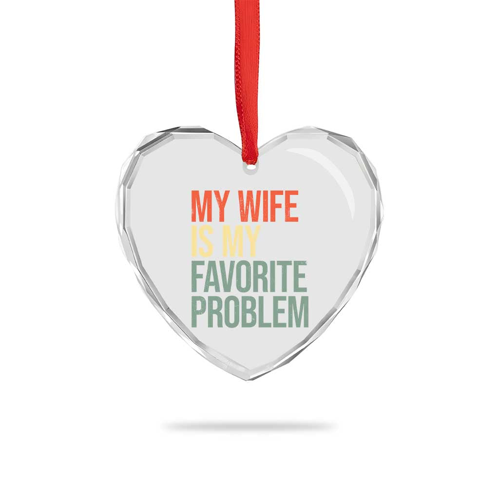 My Wife Is My Favorite Problem Funny Heart Crystal Glass Ornament Retro 70s Husband Graphic