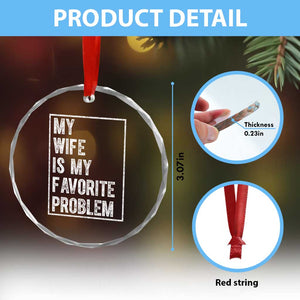 My Wife Is My Favorite Problem Funny Husband Crystal Glass Ornament Distressed Graphic