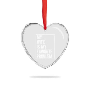 My Wife Is My Favorite Problem Funny Husband Heart Crystal Glass Ornament Distressed Graphic