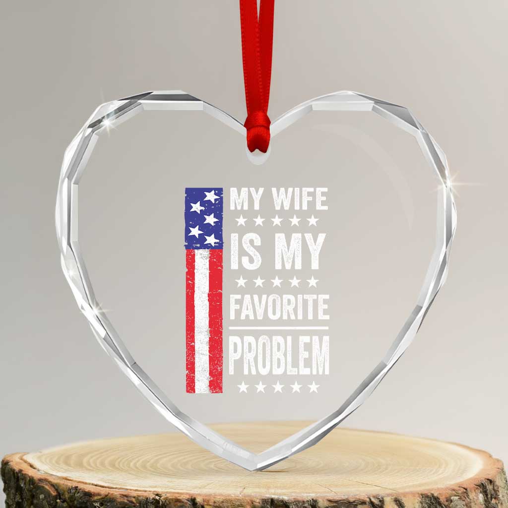 My Wife Is My Favorite Problem Heart Crystal Glass Ornament Wife Husband Marriage Humor American Flag Rock Hand TS11 Transparent Glass 3'' Heart Print Your Wear