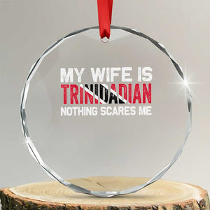 My Wife Is Trinidadian Nothing Scares Me Puerto Rican Crystal Glass Ornament Funny Trinidad & Tobago Husband Gift TS10 Transparent Glass 3'' Circle Print Your Wear
