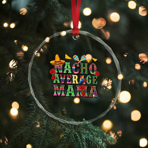 Nacho Average Mama Crystal Glass Ornament Mexican Mama Cinco De Mayo Fiesta Mother's Day Gift TS14 Print Your Wear