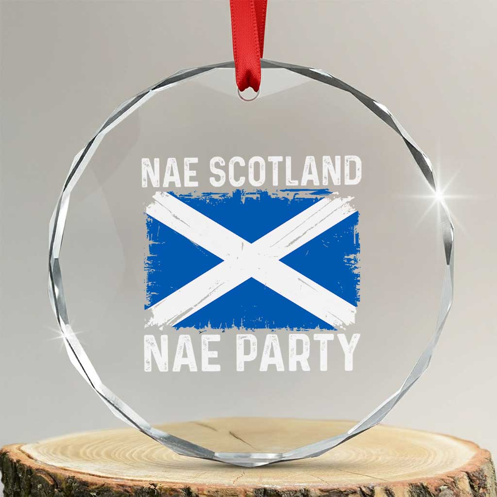 Nae Scotland Nae Party Saltire Flag Crystal Glass Ornament Vintage Scottish Accent Soccer Fans Football Tournament TS02 Transparent Glass 3'' Circle Print Your Wear