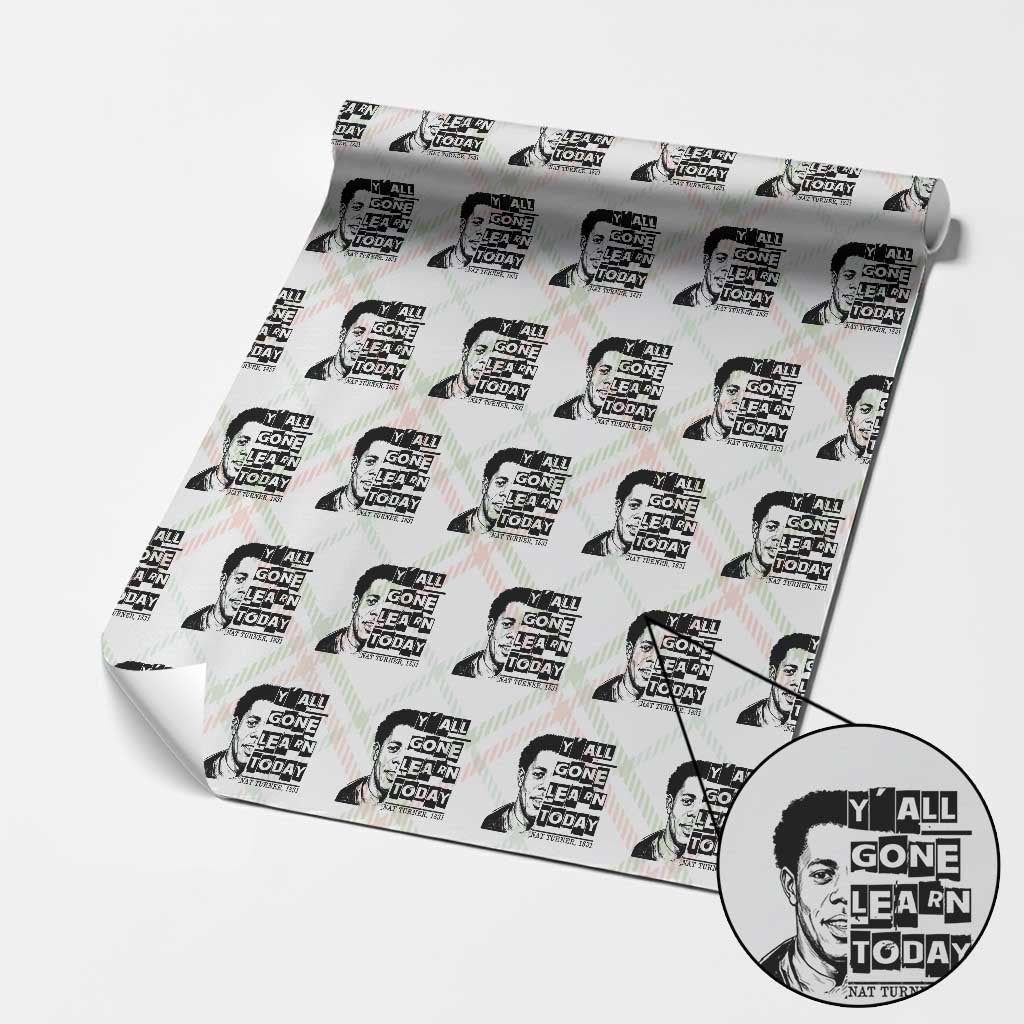 Nat Turner Quote Wrapping Paper Roll Black History Hero Y'all Gone Learn Today TS14 Christmas Plaid Print Your Wear