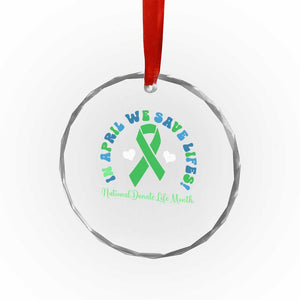 National Donate Life Month Crystal Glass Ornament Green Ribbon Organ Donation In April We Save Lives TS10 Print Your Wear