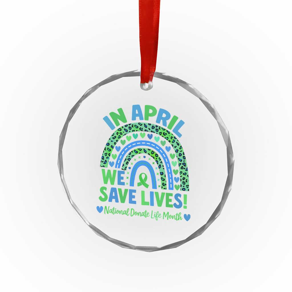 National Donate Life Month Crystal Glass Ornament In April We Save Lives Organ Donation Support Green Ribbon TS10 Print Your Wear