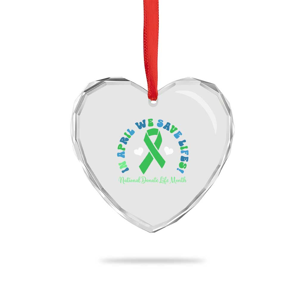 National Donate Life Month Heart Crystal Glass Ornament Green Ribbon Organ Donation In April We Save Lives TS10 Print Your Wear