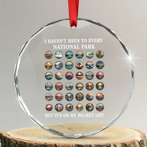 National Parks Bucket List Crystal Glass Ornament I Haven't Been To Wishlist TS02 Transparent Glass 3'' Circle Print Your Wear