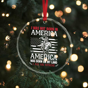 Native American Apache Crystal Glass Ornament I Was Not Born In America - Print Your Wear