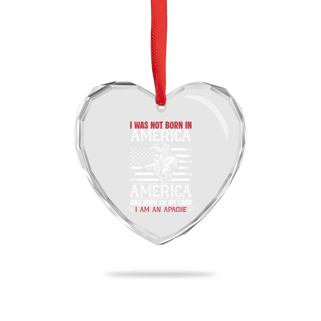 Native American Apache Heart Crystal Glass Ornament I Was Not Born In America TS14 Print Your Wear