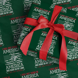 Native American Apache Wrapping Paper Roll I Was Not Born In America TS14 Green Print Your Wear