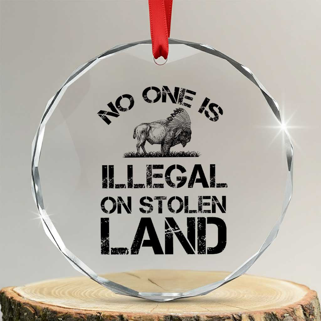 Native American Buffalo Graphic Crystal Glass Ornament No One Is Illegal On Stolen Land TS12 Transparent Glass 3'' Circle Print Your Wear