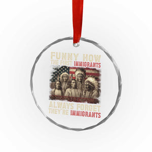Native American Crystal Glass Ornament Funny The First Immigrants Always Forget - Print Your Wear