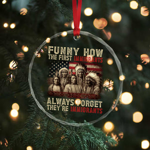 Native American Crystal Glass Ornament Funny The First Immigrants Always Forget - Print Your Wear
