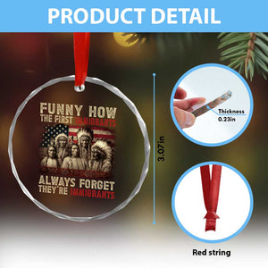 Native American Crystal Glass Ornament Funny The First Immigrants Always Forget TS10 Print Your Wear