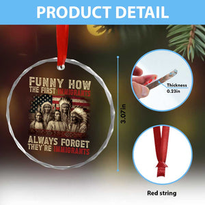 Native American Crystal Glass Ornament Funny The First Immigrants Always Forget - Print Your Wear