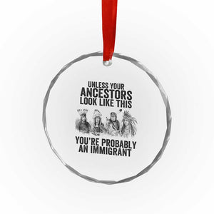 Native American Crystal Glass Ornament Uncess Your Ancestors Look Like This You're Probably An Immigrant TS02 Print Your Wear