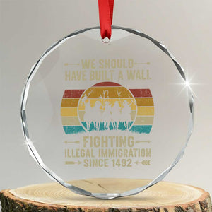Native American Crystal Glass Ornament We Should Have Built A Wall Fighting Illegal Immigration Since 1492