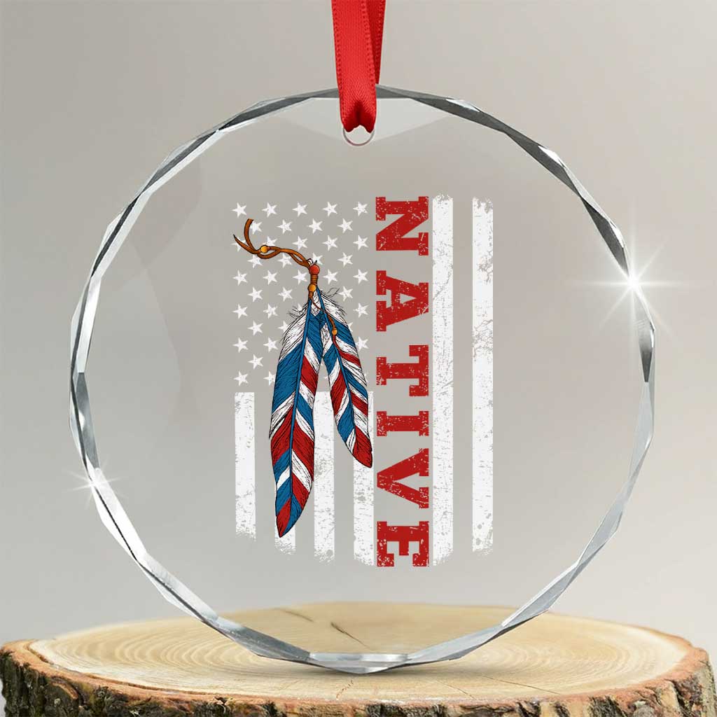 Native American Feathers Vintage USA Flag Crystal Glass Ornament Proud Indigenous People TS11 Transparent Glass 3'' Circle Print Your Wear
