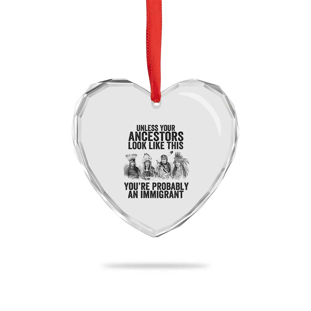 Native American Heart Crystal Glass Ornament Uncess Your Ancestors Look Like This You're Probably An Immigrant TS02 Print Your Wear