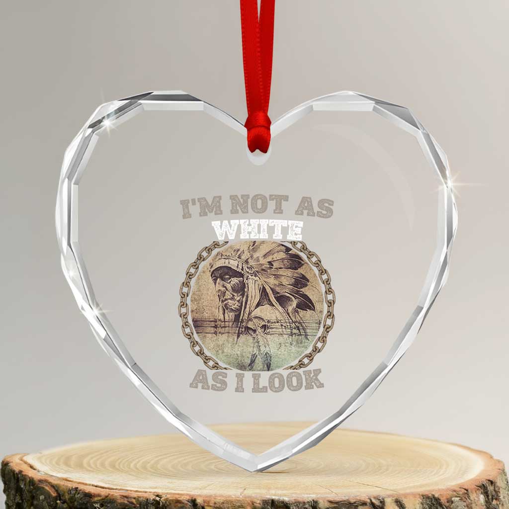 Native American Heritage Heart Crystal Glass Ornament I'm Not As White As I Look TS14 Transparent Glass 3'' Heart Print Your Wear