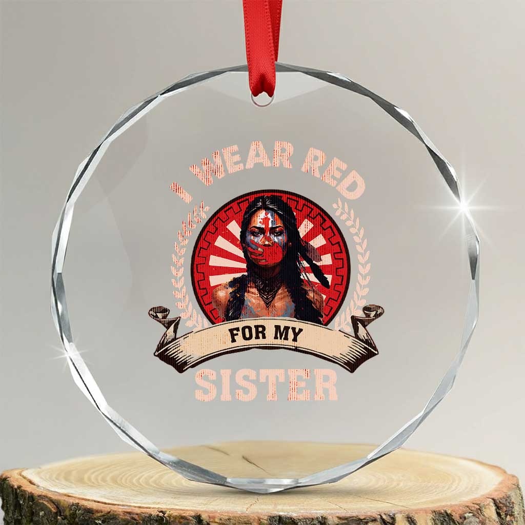 Native American Women Crystal Glass Ornament I Wear Red For My Sister Stop MMIW Hand TS11 Transparent Glass 3'' Circle Print Your Wear