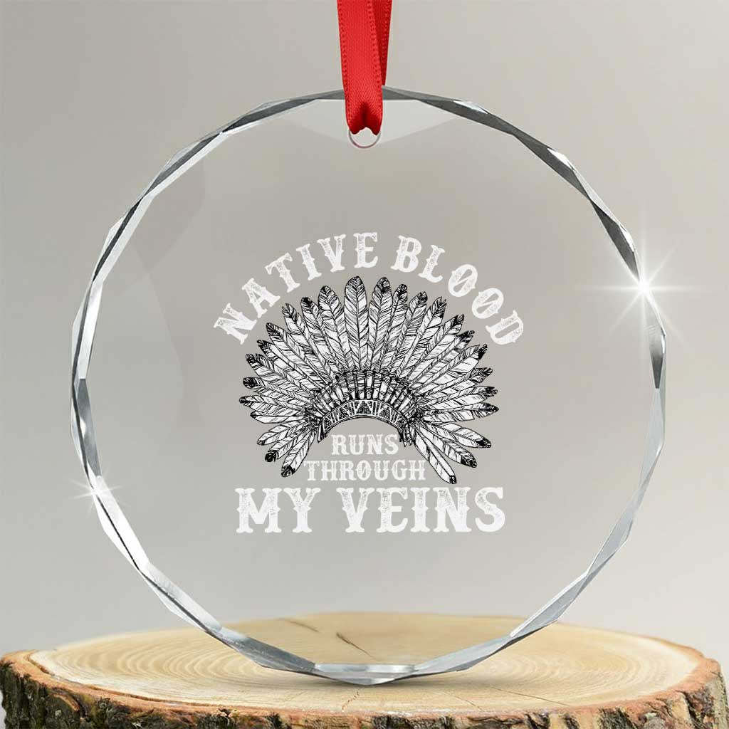 Native Blood Runs Through My Veins Crystal Glass Ornament Native American War Bonnet TS11 Transparent Glass 3'' Circle Print Your Wear