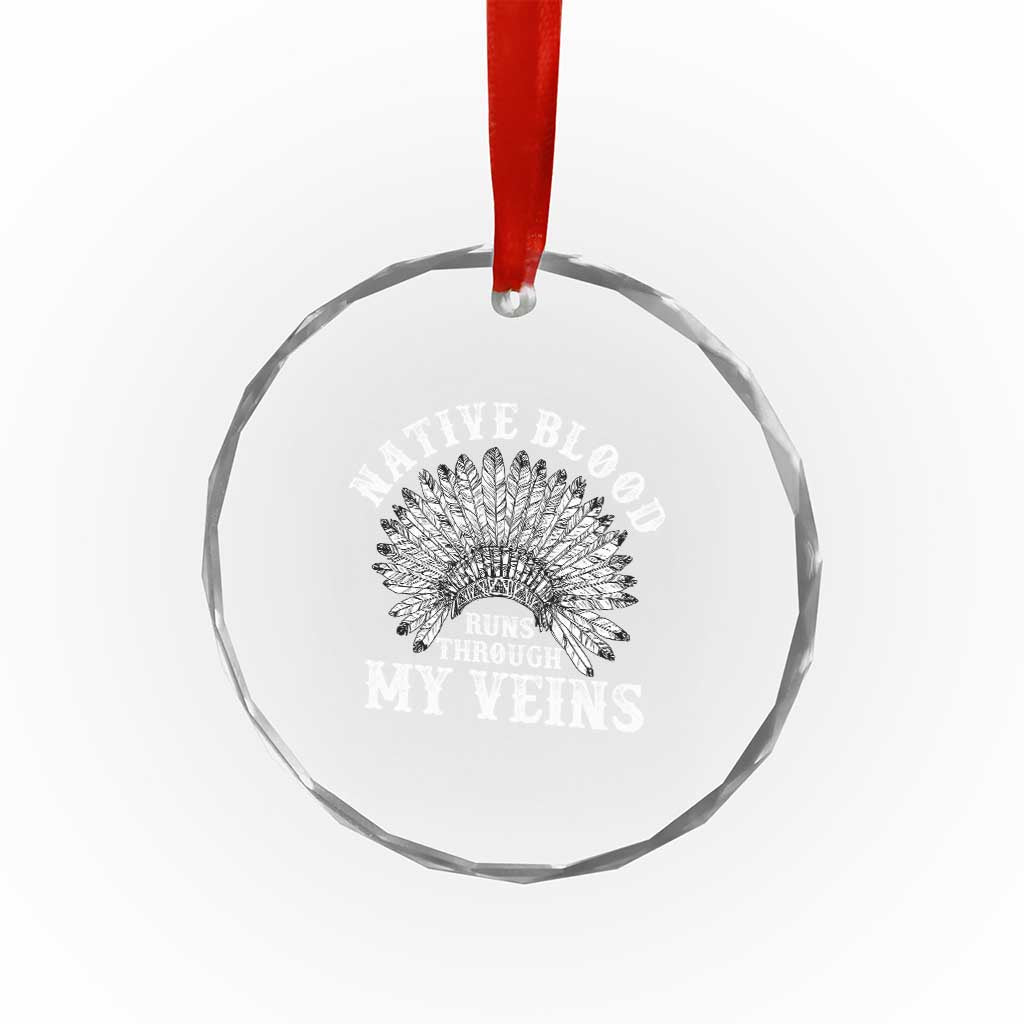 Native Blood Runs Through My Veins Crystal Glass Ornament Native American War Bonnet