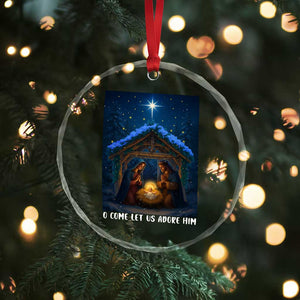 Nativity Scene Christmas Crystal Glass Ornament O Come Let Us Adrove Him TS14 Print Your Wear