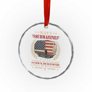 Navy Submarine Crystal Glass Ornament To Find Us You Must Be Good To Catch Us You Must Be Fast TS11 Print Your Wear